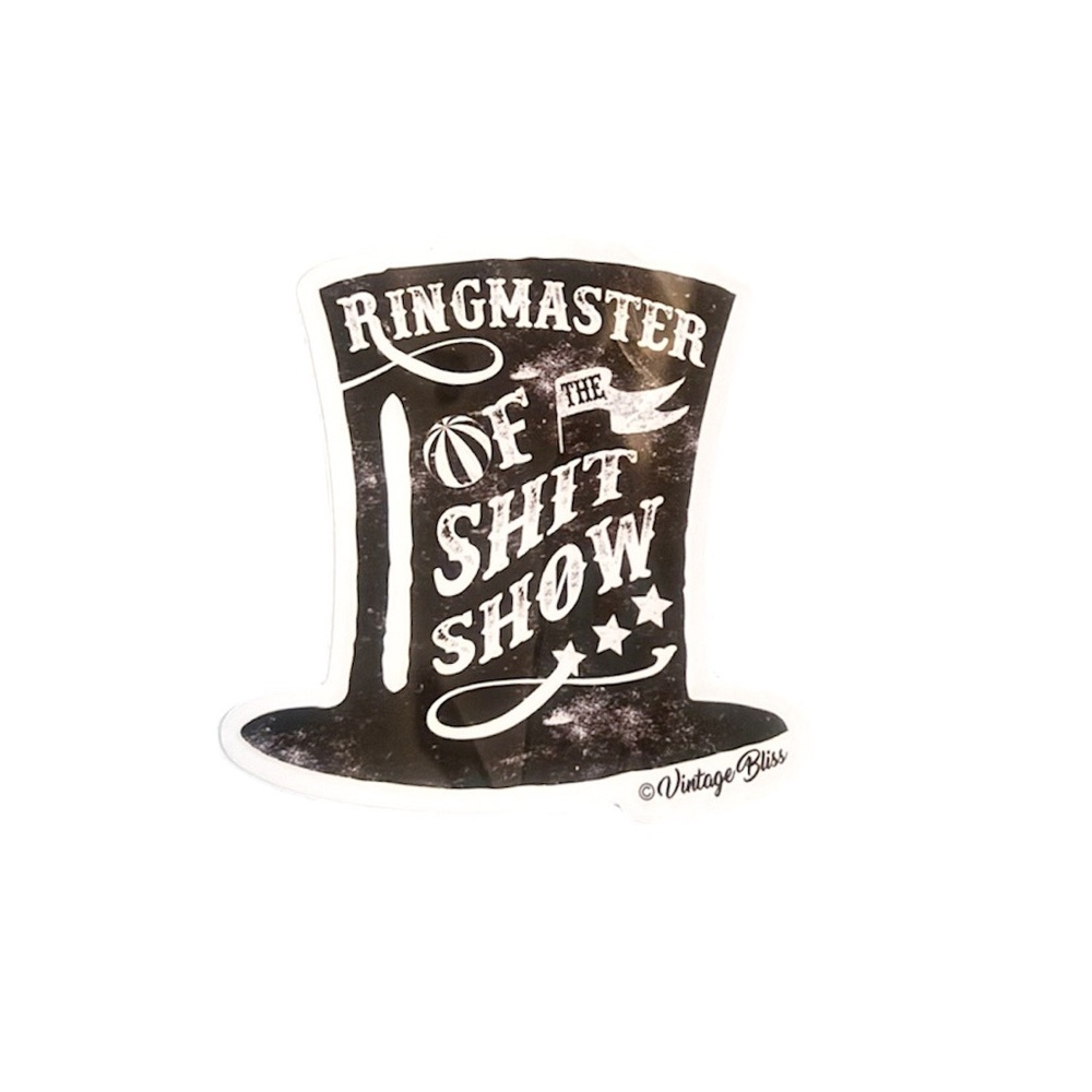3/$15 Ringmaster of the Sh*t Show Vinyl Sticker Laptop Water Bottle Sticker